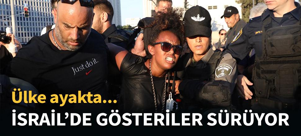 İsrail'de gösteriler sürüyor...