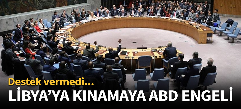 Libya'ya kınamaya ABD engeli!