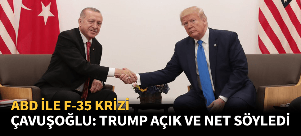 Çavuşoğlu: Trump fikrini açık ve net söyledi!