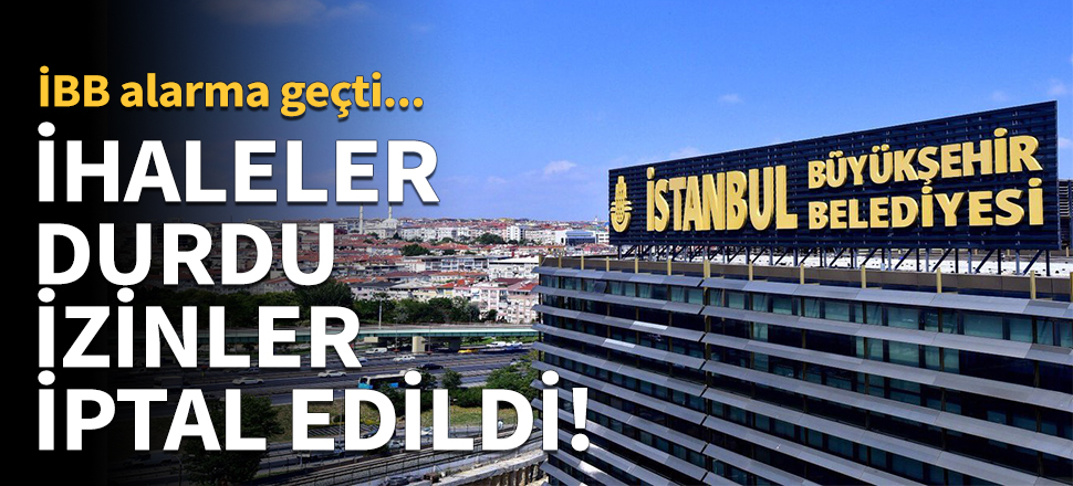 İhaleler durduruldu, izinler iptal edildi!