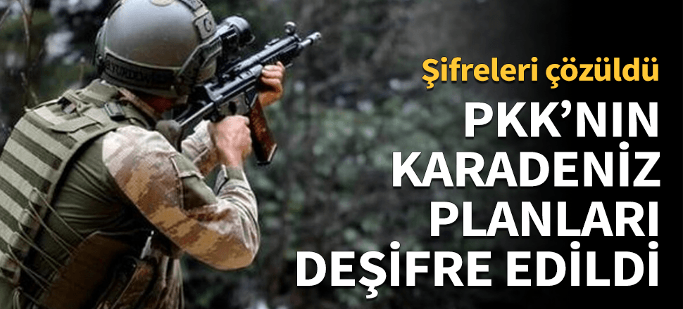 PKK'nın Karadeniz planı deşifre edildi!