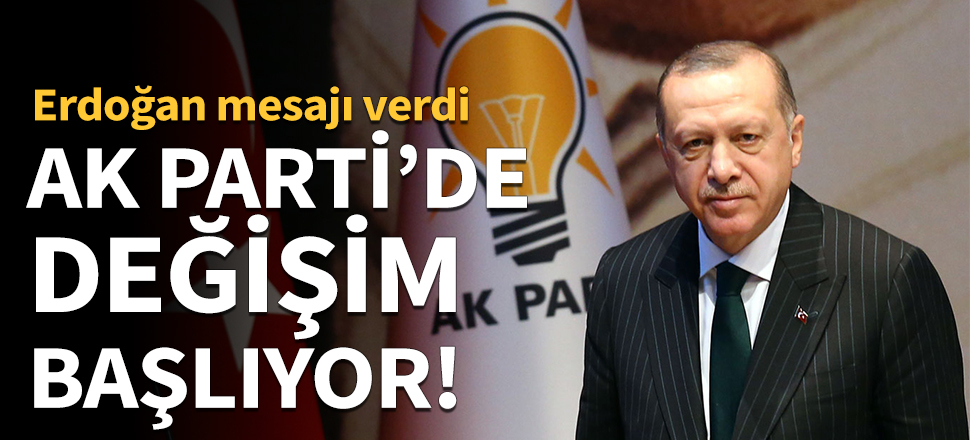 AK Parti'de değişim başlıyor!