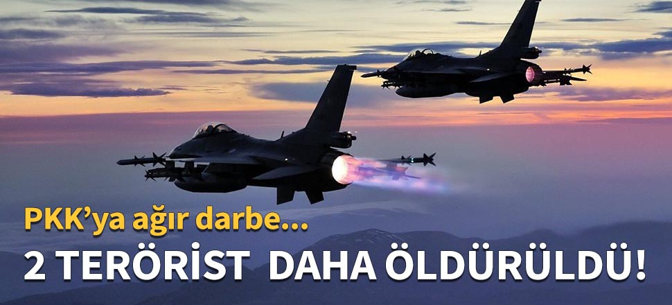 PKK'ya ağır darbe!  2 terörist daha öldürüldü...
