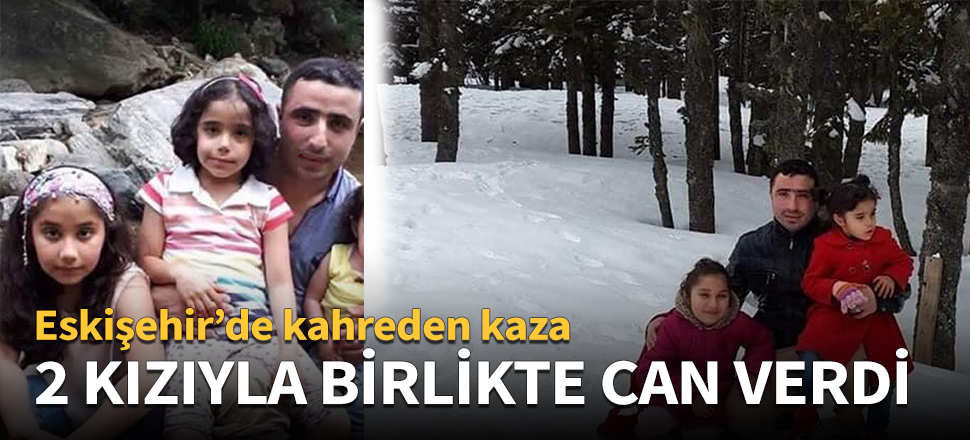 İki kızıyla birlikte can verdi