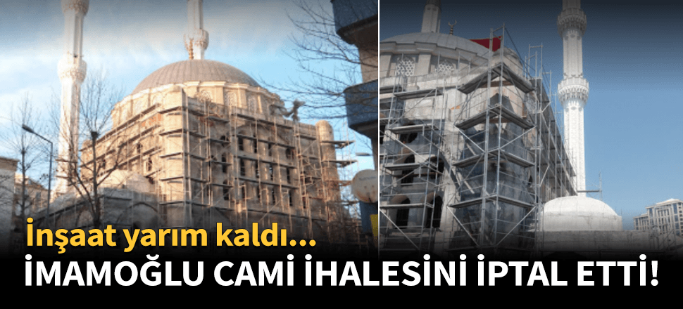 Ekrem İmamoğlu cami ihalesini iptal etti!