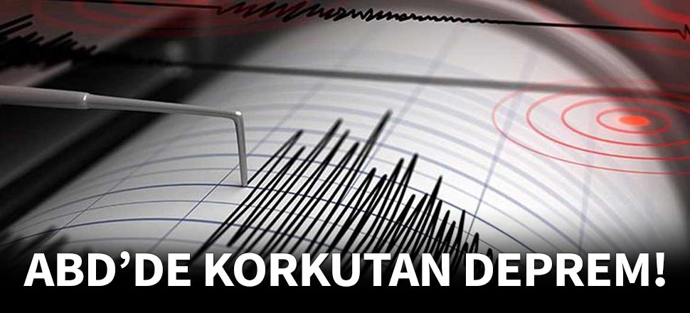 ABD'de korkutan deprem!