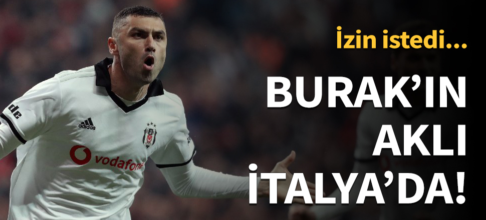 Burak Yılmaz'ın aklı İtalya'da!
