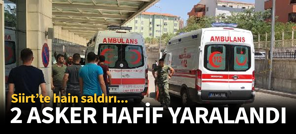 Hain saldırıda iki asker yaralandı