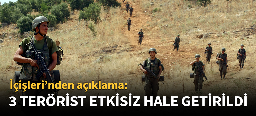 3 terörist etkisiz hale getirildi