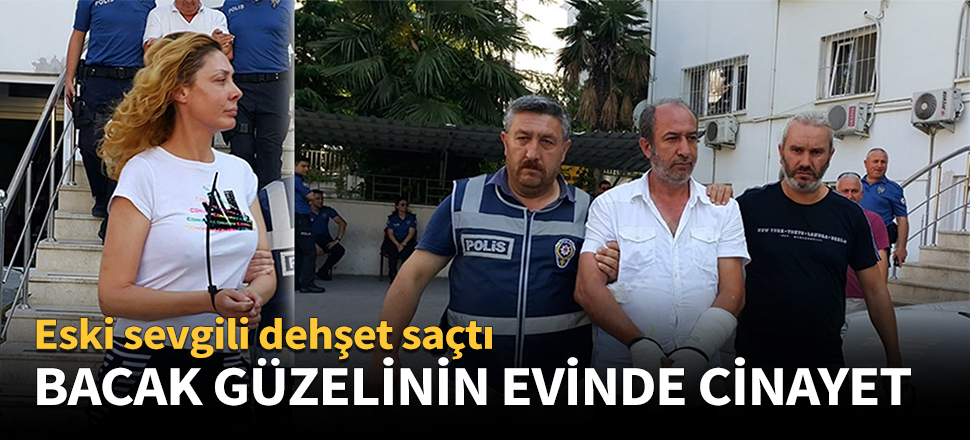 Bacak güzelinin evinde cinayet