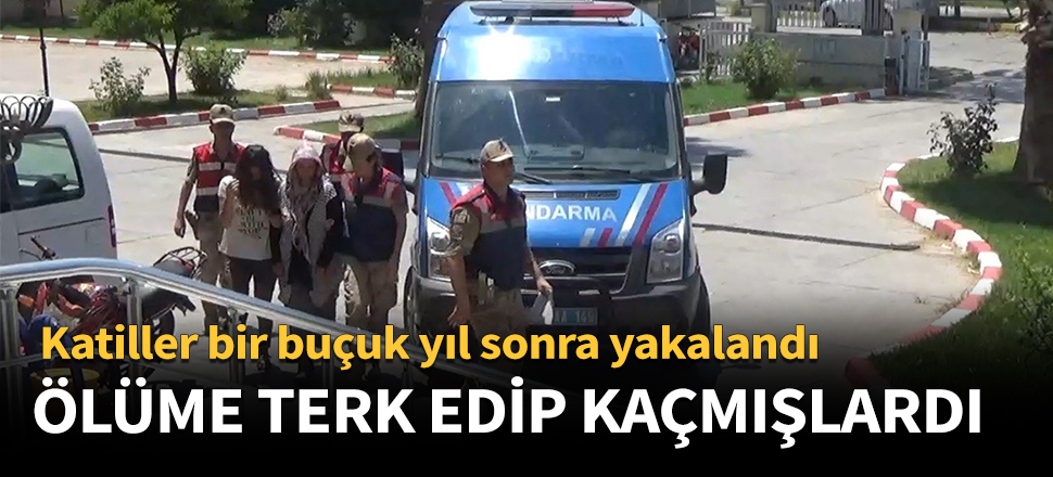 Katiller bir buçuk yıl sonra yakalandı