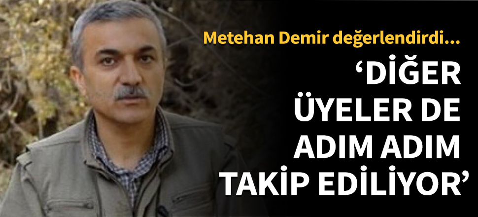 "Diğer üyeler de adım adım takip ediliyor!"
