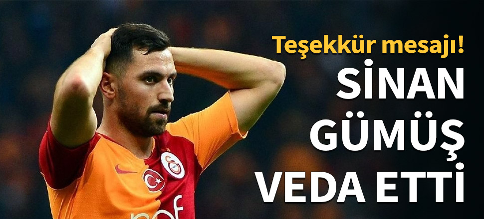 Sinan Gümüş'ten teşekkür mesajı...