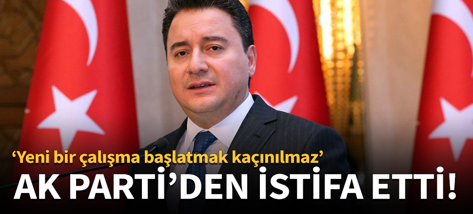 Ali Babacan AK Parti'den istifa etti!