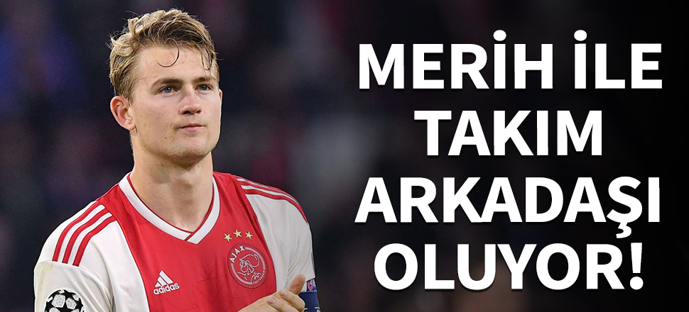 Matthijs de Ligt, Merih ile takım arkadaşı oluyor!