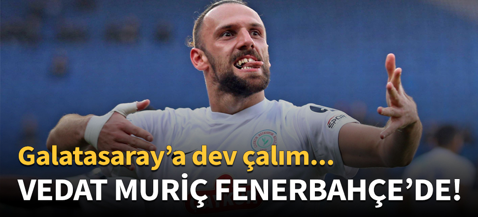 Vedat Muriç resmen Fenerbahçe'de!