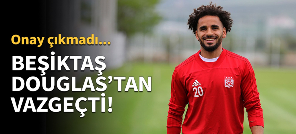 Beşiktaş, Douglas'ın transferinden vazgeçti!