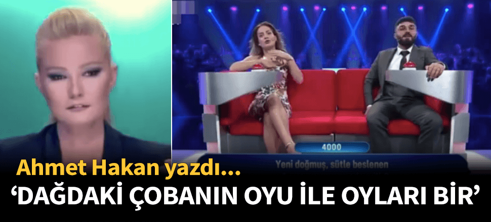 "Dağdaki çobanın oyuyla bunların oyu bir"