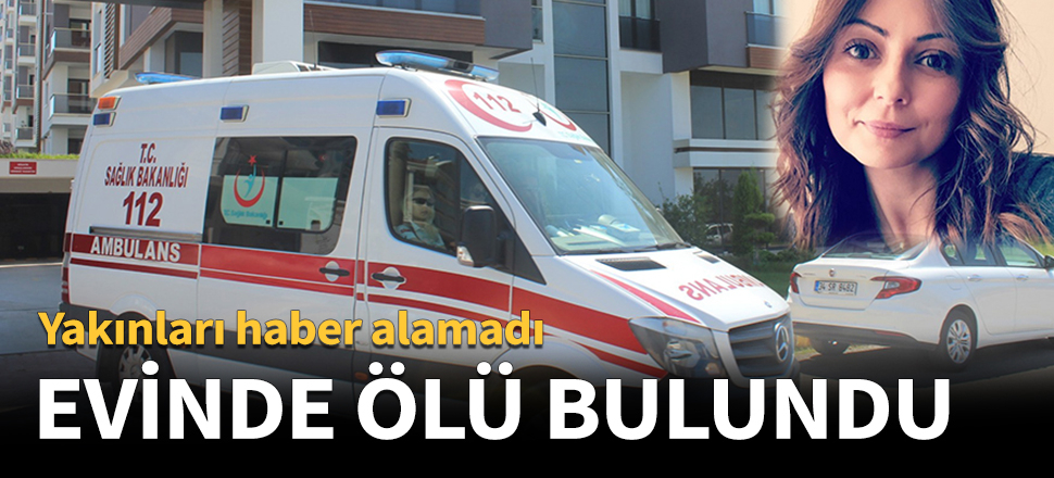 Fizyoterapist kadın ölü bulundu