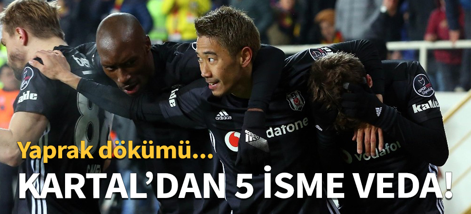 Beşiktaş 5 isme veda etti!