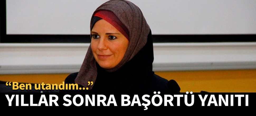 Yıllar sonra gelen başörtü yanıtı!
