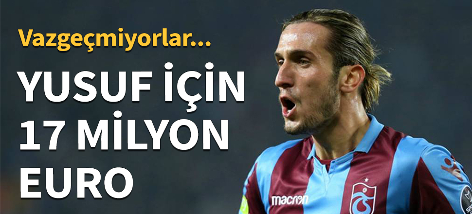 Yusuf Yazıcı için 17 milyon euro teklif!