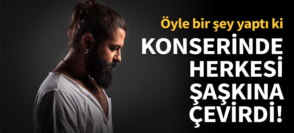 Koray Avcı konserinde herkesi şaşkına çevirdi!