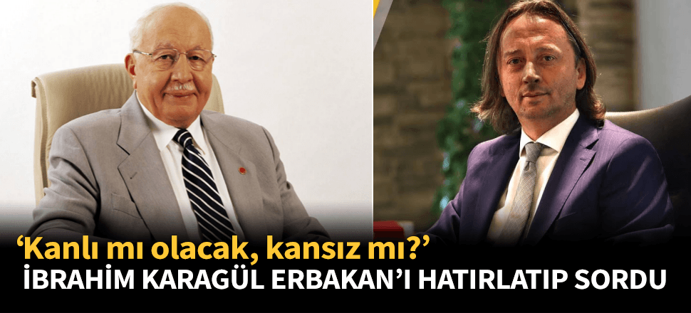 İbrahim Karagül Erbakan'ı hatırlatıp sordu!