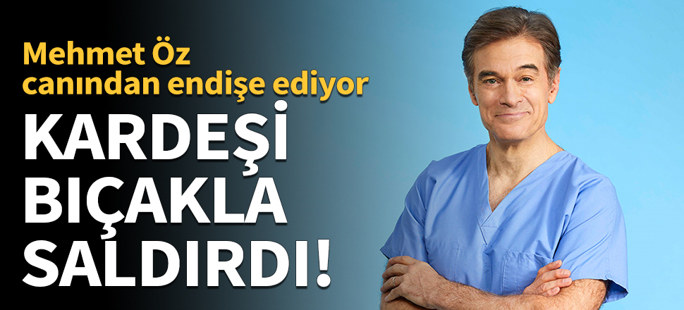 Mehmet Öz'e kardeşinden bıçaklı saldırı!