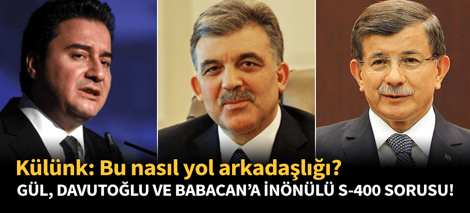 Davutoğlu ile Babacan'a 'İnönü' hatırlatmalı S-400 sorusu!