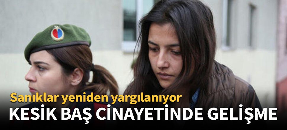 Kesik baş cinayetinde gelişme