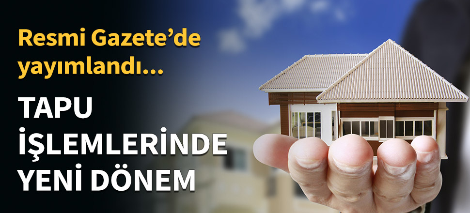 Tapu işlemlerinde yeni dönem...