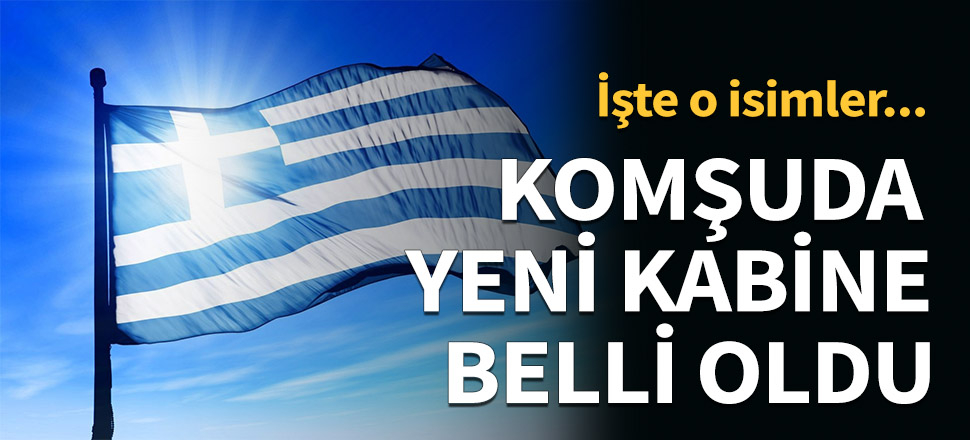 Yunanistan'da yeni kabine belli oldu...