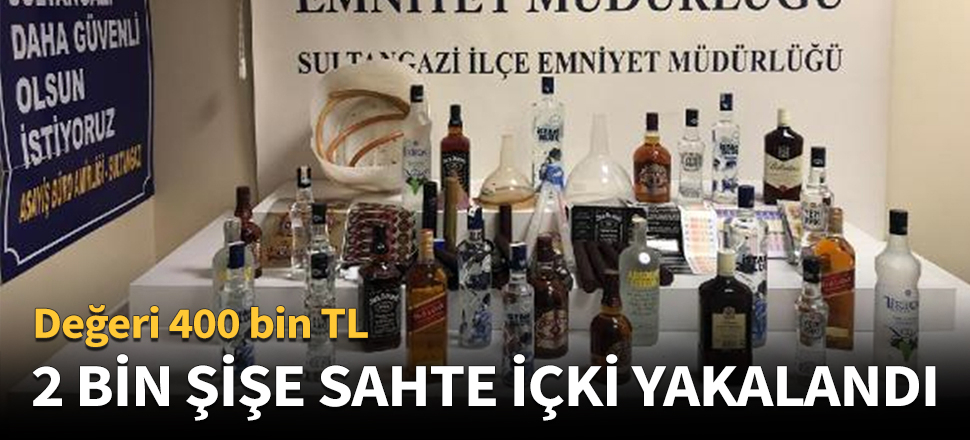 2 bin şişe sahte içki ele geçirildi