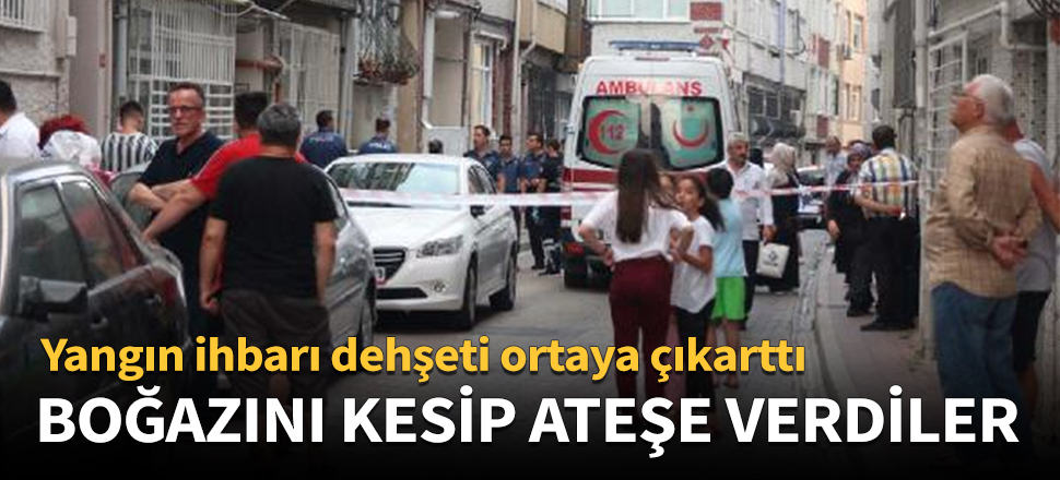 Yangın ihbarı dehşeti ortaya çıkarttı