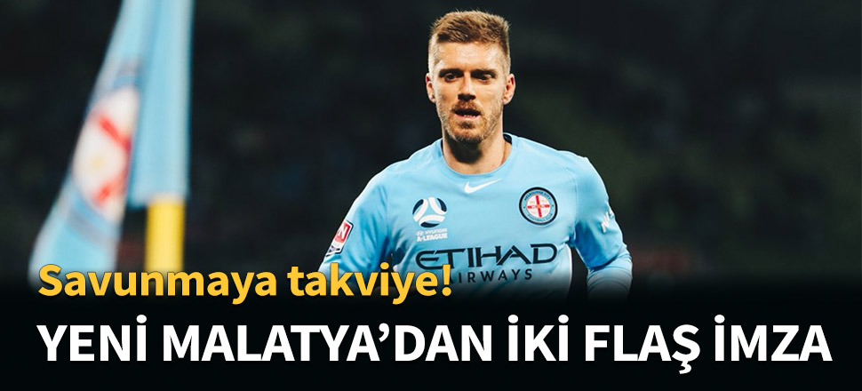 Yeni Malatyaspor'da iki flaş imza...