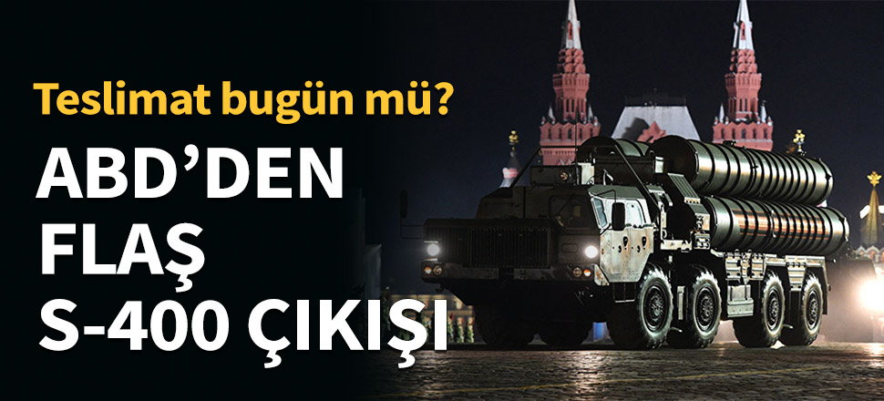 ABD'den bir S-400 çıkışı daha...