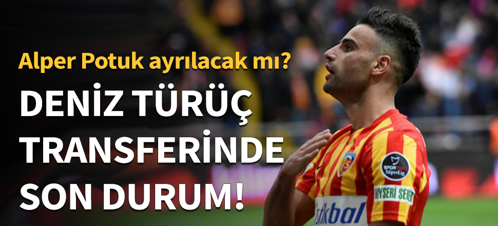 Fenerbahçe, Deniz Türüç transferini bitirdi!
