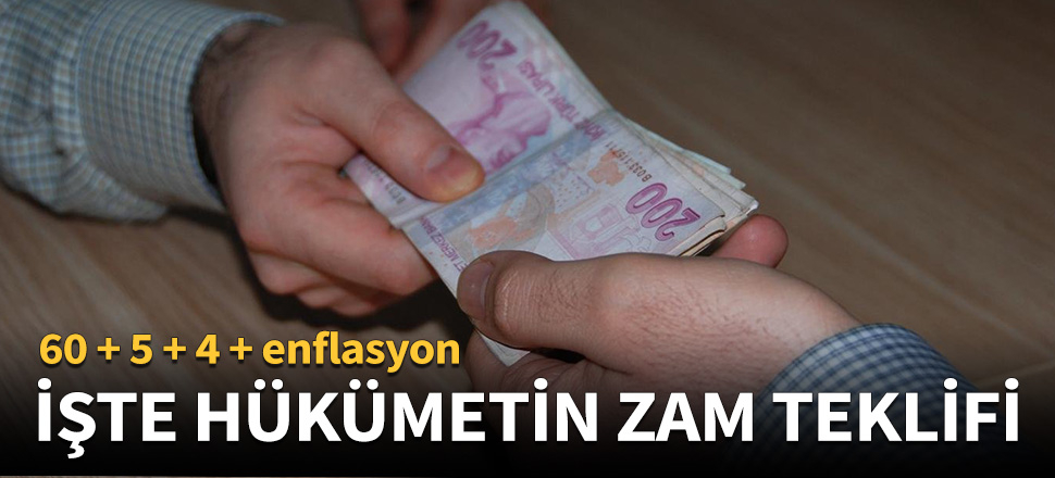 Hükümet 2019'un ilk 6 ayı için yüzde 5 zam teklif etti!