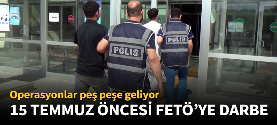 15 Temmuz öncesi FETÖ'ye bir darbe daha!