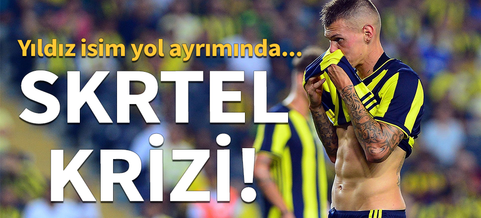Fenerbahçe'de Skrtel sıkıntısı!