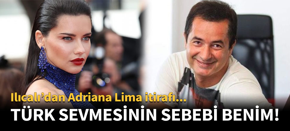 Acun Ilıcalı'dan Adriana Lima itirafı!