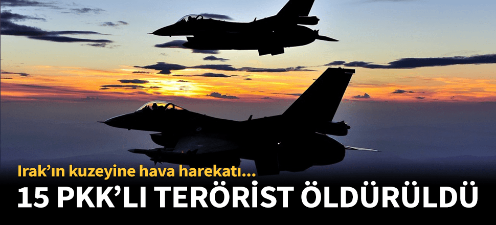 PKK'ya sınır ötesi ağır darbe! 15'i öldürüldü...