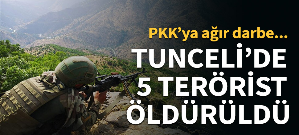 Tunceli'de 5 terörist öldürüldü...