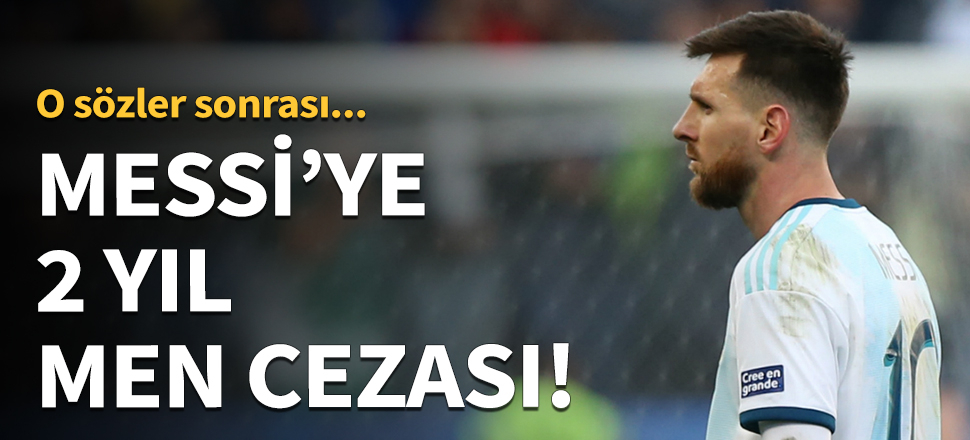 Messi için 2 yıl men cezası!