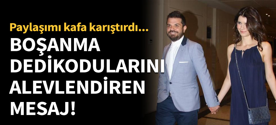 Beren Saat'ten boşanma dedikodularını alevlendiren mesaj!