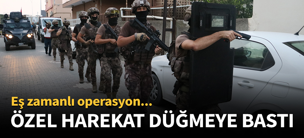 Özel Harekat ekipleri harekete geçti!