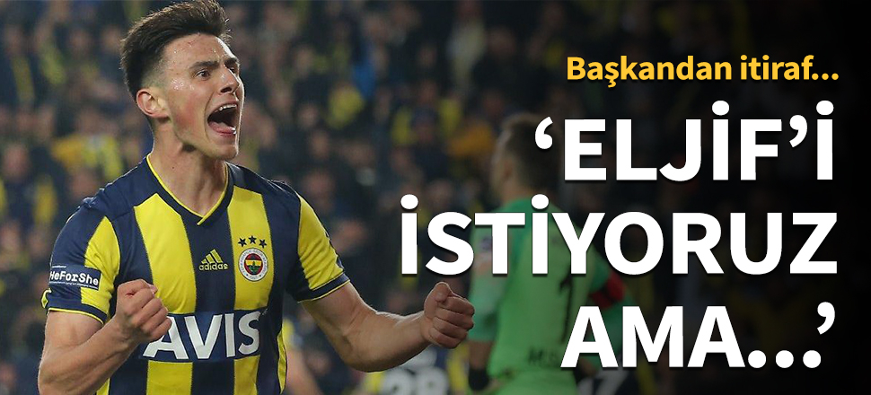 Napoli'den itiraf: Eljif'i istiyoruz ama...