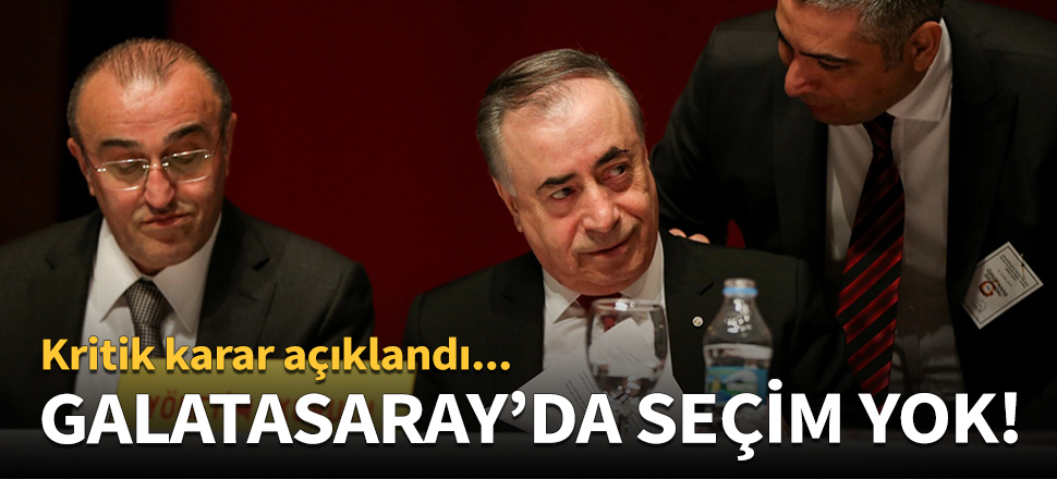 Galatasaray'da seçim yok!