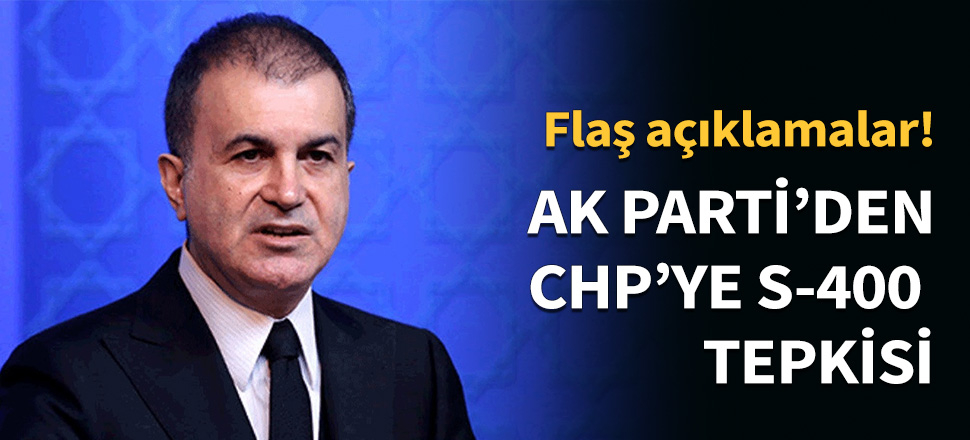 AK Parti'den CHP'ye S-400 tepkisi...